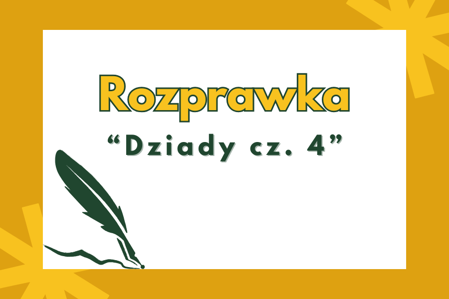 rozprawka dziady cz. 4
